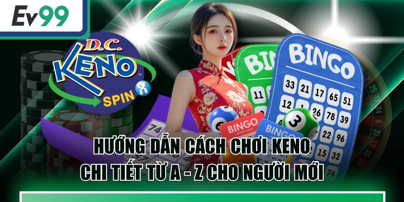 Hướng Dẫn Cách Chơi Keno Chi Tiết Từ A - Z Cho Người Mới 1 Hướng Dẫn Cách Chơi Keno Chi Tiết Từ A - Z Cho Người Mới